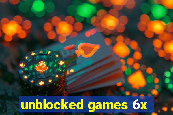 unblocked games 6x